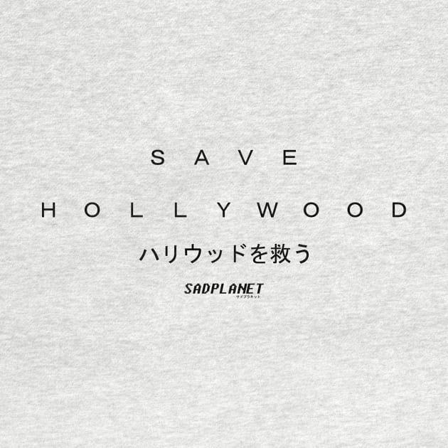 SadPlanetサドプラネット(Save Hollywood) by GrounBEEFtaxi